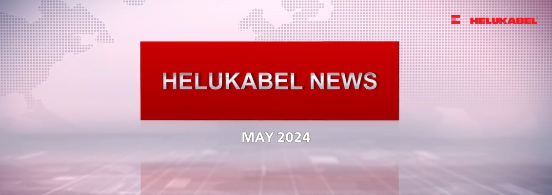 HELUKABEL News in May 2024: Trending domestic and international news