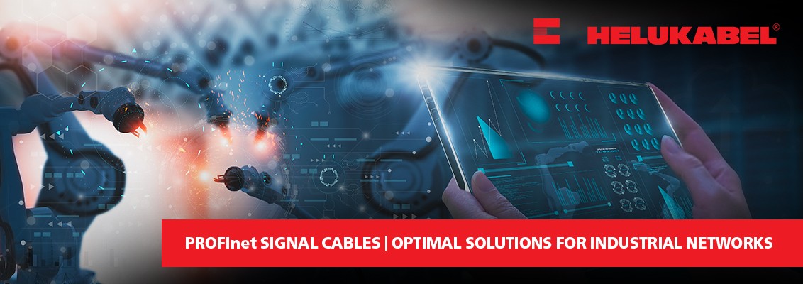 PROFInet SIGNAL CABLES - OPTIMAL SOLUTIONS FOR INDUSTRIAL NETWORKS
